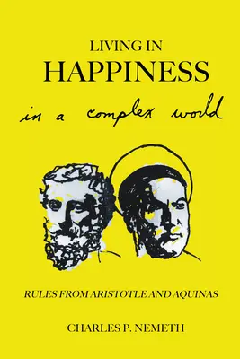 Ein glückliches Leben in einer komplexen Welt: Regeln von Aristoteles und Aquin - Living in Happiness in a Complex World: Rules from Aristotle and Aquinas