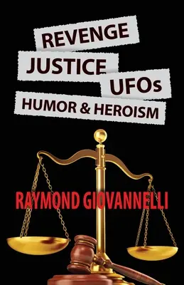 Rache, Gerechtigkeit, UFOs, Humor und Heldentum - Revenge, Justice, UFOs, Humor & Heroism