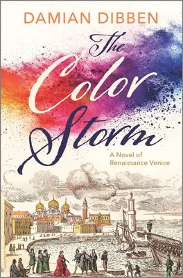 Der Farbensturm: Ein Roman über das Venedig der Renaissance - The Color Storm: A Novel of Renaissance Venice