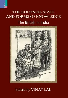 Der Kolonialstaat und die Formen des Wissens: Die Briten in Indien - The Colonial State and Forms of Knowledge: The British in India