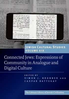 Vernetzte Juden: Ausdrucksformen der Gemeinschaft in der analogen und digitalen Kultur - Connected Jews: Expressions of Community in Analogue and Digital Culture