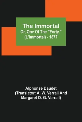 Der Unsterbliche oder Einer der Vierzig (L'immortel) - 1877 - The Immortal; Or, One Of The Forty. (L'immortel) - 1877