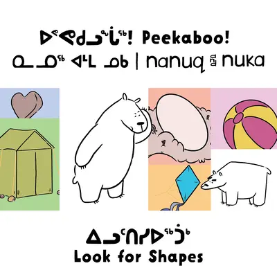 Kuckuck! Nanuq und Nuka suchen nach Formen: Zweisprachige Ausgabe in Inuktitut und Englisch - Peekaboo! Nanuq and Nuka Look for Shapes: Bilingual Inuktitut and English Edition