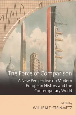 Die Kraft des Vergleichs: Eine neue Perspektive auf die moderne europäische Geschichte und die zeitgenössische Welt - The Force of Comparison: A New Perspective on Modern European History and the Contemporary World