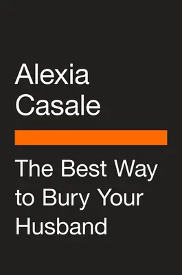 Der beste Weg, seinen Ehemann zu begraben - The Best Way to Bury Your Husband