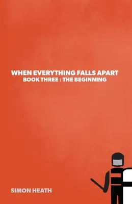 Wenn alles auseinanderfällt: Buch 3: Der Anfang - When Everything Falls Apart: Book Three: The Beginning
