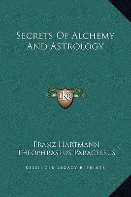 Geheimnisse der Alchemie und Astrologie - Secrets Of Alchemy And Astrology