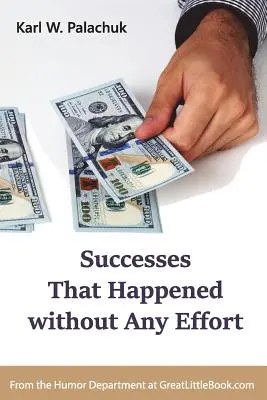 Erfolge, die ohne jede Anstrengung eintraten - Successes That Happened without Any Effort