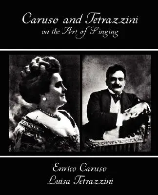 Caruso und Tetrazzini über die Kunst des Singens - Caruso and Tetrazzini on the Art of Singing