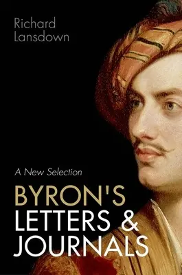 Byrons Briefe und Tagebücher: Eine neue Auswahl - Byron's Letters and Journals: A New Selection