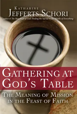 Versammlung an Gottes Tisch: Die Bedeutung der Mission im Fest des Glaubens - Gathering at God's Table: The Meaning of Mission in the Feast of the Faith
