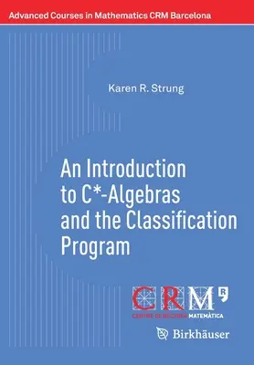 Eine Einführung in C*-Algebren und das Klassifikationsprogramm - An Introduction to C*-Algebras and the Classification Program