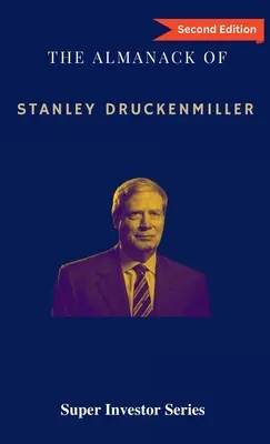 Der Almanach von Stanley Druckenmiller: Aus über 40 Jahren Investment-Weisheit mit Quantum Fund und Duquesne Capital Management - The Almanack of Stanley Druckenmiller: From Over 40 Years of Investing Wisdom with Quantum Fund and Duquesne Capital Management