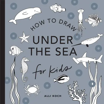 Unter dem Meer: Wie man Bücher für Kinder mit Delfinen, Meerjungfrauen und Meerestieren zeichnet (Mini) - Under the Sea: How to Draw Books for Kids with Dolphins, Mermaids, and Ocean Animals (Mini)