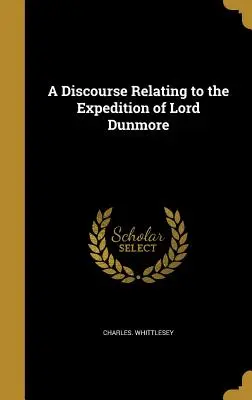 Eine Abhandlung über die Expedition von Lord Dunmore - A Discourse Relating to the Expedition of Lord Dunmore