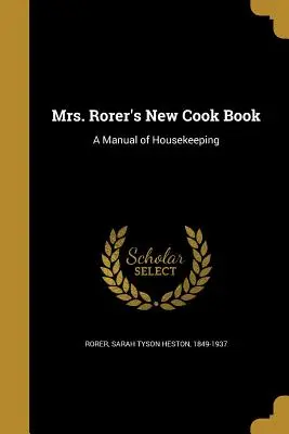 Mrs. Rorer's neues Kochbuch: Ein Handbuch der Haushaltsführung - Mrs. Rorer's New Cook Book: A Manual of Housekeeping