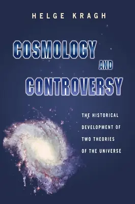 Kosmologie und Kontroverse: Die historische Entwicklung von zwei Theorien des Universums - Cosmology and Controversy: The Historical Development of Two Theories of the Universe