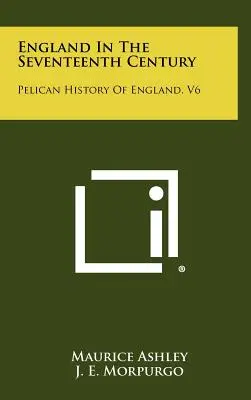 England im siebzehnten Jahrhundert: Pelican History of England, V6 - England in the Seventeenth Century: Pelican History of England, V6