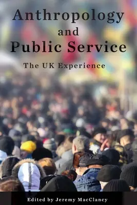Anthropologie und Öffentlicher Dienst: Die britische Erfahrung - Anthropology and Public Service: The UK Experience