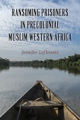 Freikauf von Gefangenen im vorkolonialen muslimischen Westafrika - Ransoming Prisoners in Precolonial Muslim Western Africa