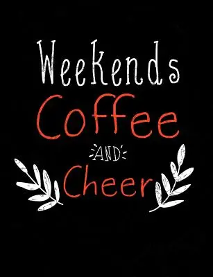 Kaffee und gute Laune am Wochenende: Lustige Zitate und Wortspiele zum Thema „College Ruled Composition Notebook - Weekends Coffee And Cheer: Funny Quotes and Pun Themed College Ruled Composition Notebook