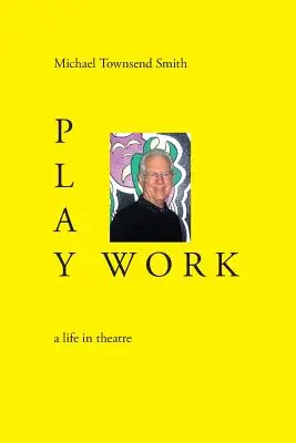 Play Work: ein Leben im Theater - Play Work: a life in theatre