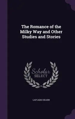 The Romance of the Milky Way und andere Studien und Geschichten - The Romance of the Milky Way and Other Studies and Stories