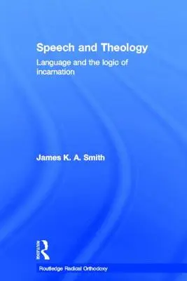 Sprache und Theologie: Sprache und die Logik der Inkarnation - Speech and Theology: Language and the Logic of Incarnation