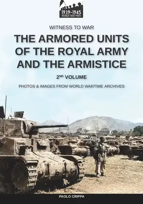Die gepanzerten Einheiten der königlichen Armee und der Waffenstillstand - Bd. 2 - The armored units of the Royal Army and the Armistice - Vol. 2