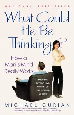 Was könnte er denken? Wie der Verstand eines Mannes wirklich funktioniert - What Could He Be Thinking?: How a Man's Mind Really Works