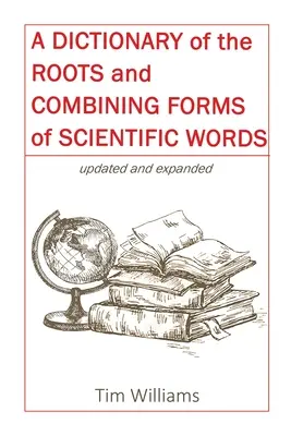 Ein Wörterbuch der Wortstämme und Kombinationsformen wissenschaftlicher Wörter - A Dictionary of the Roots and Combining Forms of Scientific Words