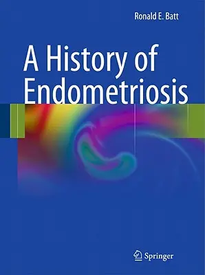 Eine Geschichte der Endometriose - A History of Endometriosis