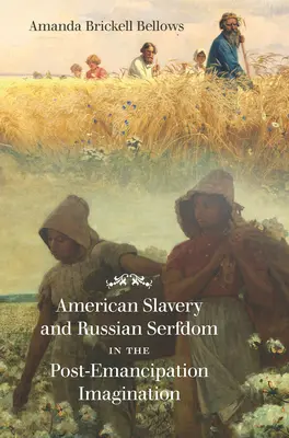 Amerikanische Sklaverei und russische Leibeigenschaft in der Post-Emanzipationsvorstellung - American Slavery and Russian Serfdom in the Post-Emancipation Imagination