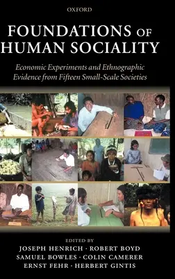 Die Grundlagen der menschlichen Sozialität: Ökonomische Experimente und ethnographische Beweise aus fünfzehn kleinräumigen Gesellschaften - Foundations of Human Sociality: Economic Experiments and Ethnographic Evidence from Fifteen Small-Scale Societies