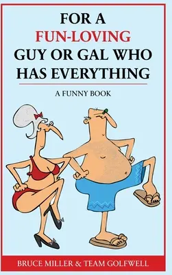 Für einen lebenslustigen Mann oder eine Frau, die alles hat: Ein witziges Buch - For a Fun-Loving Guy or Gal Who Has Everything: A Funny Book