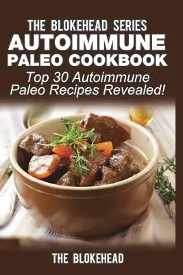 Autoimmun Paleo Kochbuch: Die 30 besten Autoimmun-Paleo-Rezepte enthüllt! - Autoimmune Paleo Cookbook: Top 30 Autoimmune Paleo Recipes Revealed!