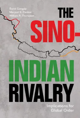 Die chinesisch-indische Rivalität: Implikationen für die Weltordnung - The Sino-Indian Rivalry: Implications for Global Order