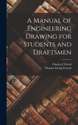 Ein Handbuch des technischen Zeichnens für Studenten und Zeichner - A Manual of Engineering Drawing for Students and Draftsmen