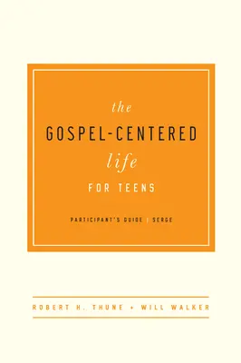 Das Leben im Zentrum des Evangeliums für Teenager: Leitfaden für Teilnehmer - The Gospel-Centered Life for Teens: Participant's Guide