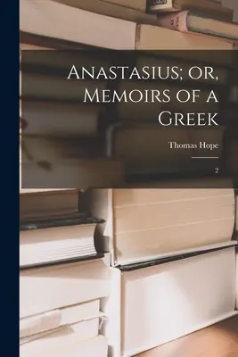 Anastasius; oder, Erinnerungen eines Griechen: 2 - Anastasius; or, Memoirs of a Greek: 2