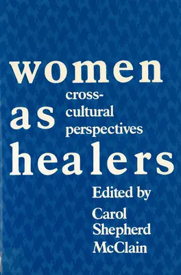 Frauen als Heilerinnen: Interkulturelle Perspektiven - Women as Healers: Cross-Cultural Perspectives