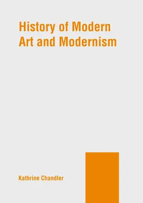 Geschichte der modernen Kunst und des Modernismus - History of Modern Art and Modernism