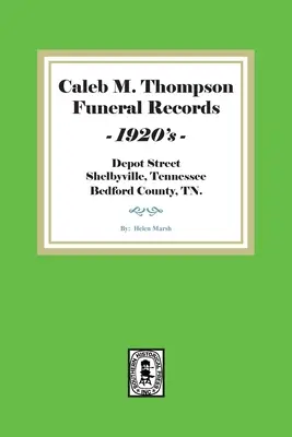 Caleb M. Thompson Bestattungsunterlagen, 1920er Jahre. Band 1 - Caleb M. Thompson Funeral Records, 1920's. Volume #1