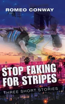 Stop Faking for Stripes: Drei Kurzgeschichten - Stop Faking for Stripes: Three Short Stories