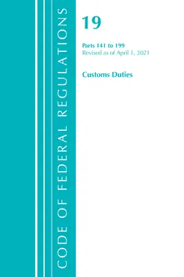 Code of Federal Regulations, Title 19 Customs Duties 141-199, revidiert ab 1. April 2021 (Office of the Federal Register (U S )) - Code of Federal Regulations, Title 19 Customs Duties 141-199, Revised as of April 1, 2021 (Office of the Federal Register (U S ))