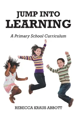 Sprung ins Lernen: Ein Lehrplan für die Grundschule - Jump Into Learning: A Primary School Curriculum