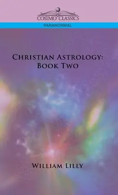 Christliche Astrologie: Buch Zwei - Christian Astrology: Book Two