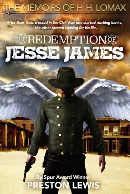 Die Erlösung von Jesse James: Buch zwei der Memoiren von H. H. Lomax - The Redemption of Jesse James: Book Two of the Memoirs of H. H. Lomax