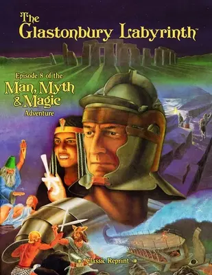 Das Labyrinth von Glastonbury (Klassischer Nachdruck): Folge 8 des Abenteuers Mensch, Mythos und Magie - The Glastonbury Labyrinth (Classic Reprint): Episode 8 of the Man, Myth and Magic Adventure