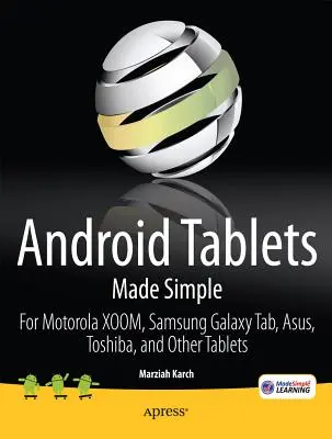 Android-Tablets leicht gemacht: Für Motorola Xoom, Samsung Galaxy Tab, Asus, Toshiba und andere Tablets - Android Tablets Made Simple: For Motorola Xoom, Samsung Galaxy Tab, Asus, Toshiba and Other Tablets